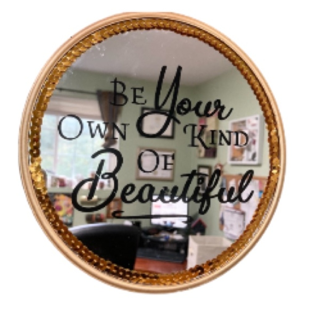 BLINGED OUT Wall Mirror Round Be your own Kind of Beautiful 7 inch Round